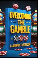 Overcoming the Gamble: A Journey to Freedom