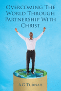 Overcoming the World through Partnership with Christ