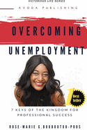 Overcoming Unemployment: 7 keys of the Kingdom for professional success