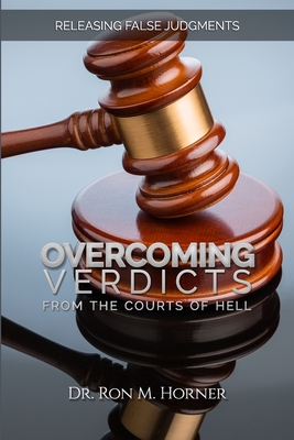 Overcoming Verdicts from the Courts of Hell - Horner, Ron