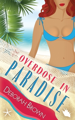 Overdose in Paradise - Brown, Deborah