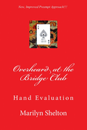 Overheard at the Bridge Club: Hand Evaluation: Tools for Opening Bridge Hands in First and Second Seats, Klinger Count and Losing Trick Count.