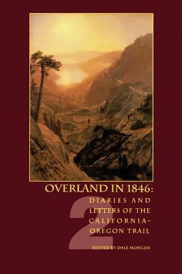 Overland in 1846: Diaries and Letters of the California-Oregon Trail - Morgan, Dale L