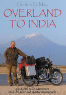 Overland to India: An 8400 Mile Adventure on a 55-year-old Motorcycle