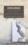Overlooked: Counselor Insights for the Unspoken Issues in Black American Life