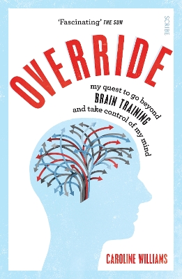 Override: my quest to go beyond brain training and take control of my mind - Williams, Caroline