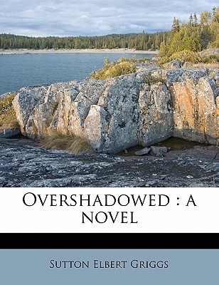 Overshadowed - Griggs, Sutton Elbert