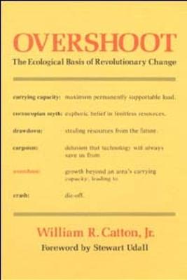 Overshoot: The Ecological Basis of Revolutionary Change - Catton, William R