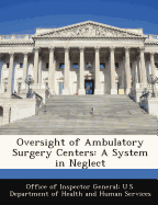 Oversight of Ambulatory Surgery Centers: A System in Neglect