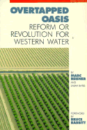 Overtapped Oasis: Reform or Revolution for Western Water - Reisner, Marc, and Bates, Sarah F