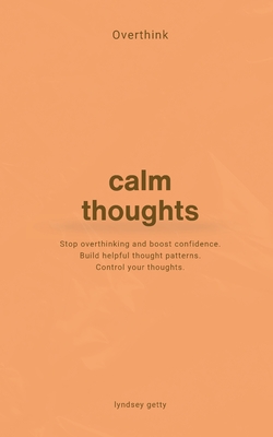 Overthink: A Simple Guide to Calm Your Thoughts - Getty, Lyndsey