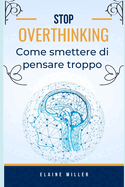 Overthinking: Come smettere di pensare troppo