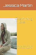 Overthinking in Love: Navigating Relationships without Overanalyzing