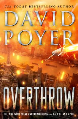 Overthrow: The War with China and North Korea--Fall of an Empire - Poyer, David