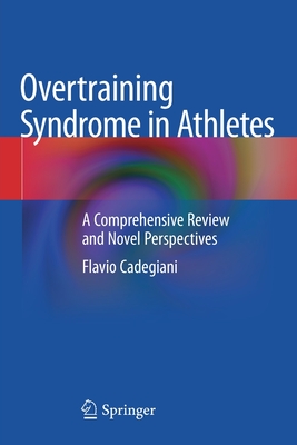 Overtraining Syndrome in Athletes: A Comprehensive Review and Novel Perspectives - Cadegiani, Flavio