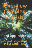 Overview of Complex Analysis and Applications: In Physics and Engineering