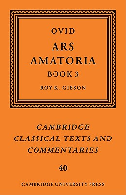 Ovid: Ars Amatoria, Book III - Ovid, and Gibson, Roy K. (Editor)