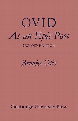 Ovid As An Epic Poet - Otis, Brooks