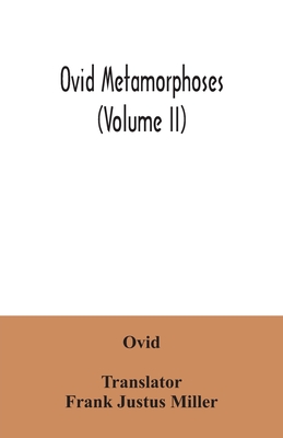 Ovid Metamorphoses (Volume II) - Ovid, and Justus Miller, Frank (Translated by)