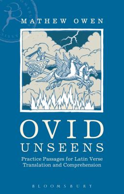 Ovid Unseens: Practice Passages for Latin Verse Translation and Comprehension - Owen, Mathew