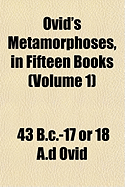 Ovid's Metamorphoses, in Fifteen Books (Volume 1)