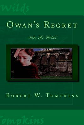 Owan's Regret: Into the Wilds: Book Eight of the Hagenspan Chronicles - Tompkins, Robert W