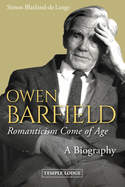 Owen Barfield, Romanticism Come of Age: A Biography