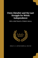 Owen Glyndwr and the Last Struggle for Welsh Independence