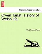 Owen Tanat: A Story of Welsh Life