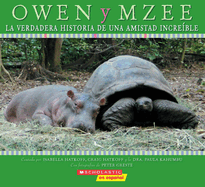 Owen Y Mzee: La Verdadera Historia de Una Amistad Incre?ble: (spanish Language Edition of Owen and Mzee: The True Story of a Remarkable Friendship)