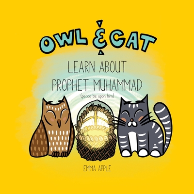 Owl & Cat Learn About Prophet Muhammad - Apple, Emma