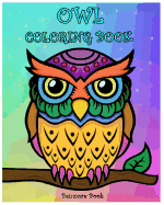 Owl Coloring Book: Coloring Book with Fun, Easy, and Relaxing Makes the Perfect Gift For Everyone.