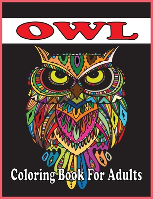 Owl Coloring Book For Adults: An Adult Coloring Book with Cute Owl Portraits, Fun Owl Designs, and Relaxing (Owl Coloring Books) - Foysal, Farabi