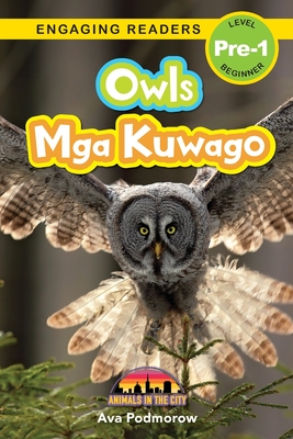 Owls: Bilingual (English/Filipino) (Ingles/Filipino) Mga Kuwago - Animals in the City (Engaging Readers, Level Pre-1) - Podmorow, Ava