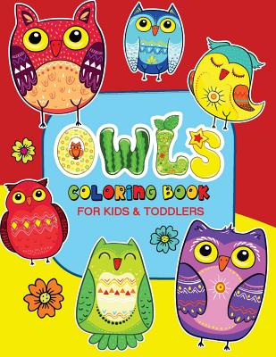 Owls Coloring Book for Kids and Toddlers: Coloring Books for Kids Ages 2-4 - V Art