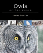 Owls of the World: Their Live, Behaviour and Survival
