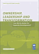 Ownership, Leadership and Transformation: Can We Do Better for Capacity Development?