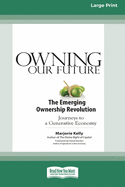 Owning Our Future: The Emerging Ownership Revolution (16pt Large Print Edition)