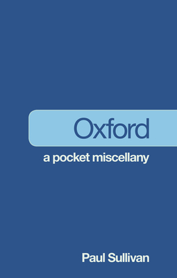 Oxford: A Pocket Miscellany - Sullivan, Paul
