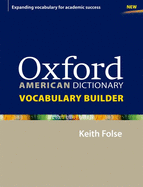 Oxford American Dictionary Vocabulary Builder: Lessons and activities for English language learners (ELLs) to consolidate and extend vocabulary
