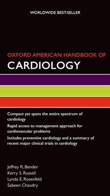 Oxford American Handbook of Cardiology - Bender, Jeffrey (Editor), and Russell, Kerry (Editor), and Rosenfeld, Lynda (Editor)