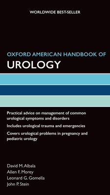Oxford American Handbook of Urology - Albala, David M, MD, and Gomella, Leonard G, and Morey, Allen F