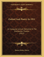 Oxford and Poetry in 1911; An Inaugural Lecture Delivered in the Sheldonian Theatre on June 2, 1911