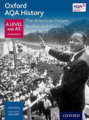 Oxford AQA History for A Level: The American Dream: Reality and Illusion 1945-1980 - Waller, Sally (Series edited by), and Stacey, Mark