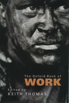 Oxford Book of Work - Thomas, Keith, President (Editor)