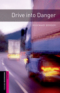 Oxford Bookworms Library: Drive Into Danger: Starter: 250-Word Vocabulary