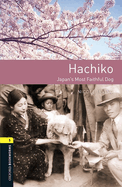 Oxford Bookworms Library: Level 1:: Hachiko: Japan's Most Faithful Dog Audio pack: Graded readers for secondary and adult learners
