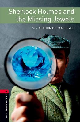 Oxford Bookworms Library: Level 3: Sherlock Holmes and the Missing Jewels - Conan Doyle, Arthur, Sir