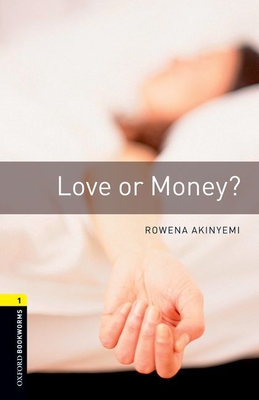 Oxford Bookworms Library: Love or Money?: Level 1: 400-Word Vocabulary - Akinyemi, Rowena