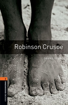 Oxford Bookworms Library: Robinson Crusoe: Level 2: 700-Word Vocabulary - Defoe, Daniel, and Bassett, Jennifer